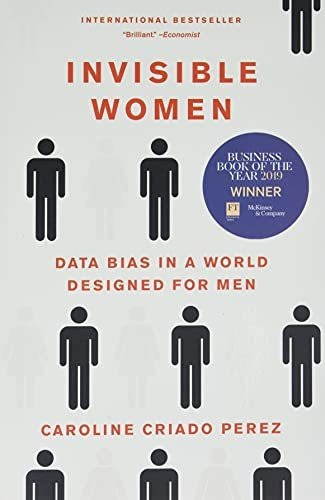 Book : Invisible Women Data Bias In A World Designed For Me