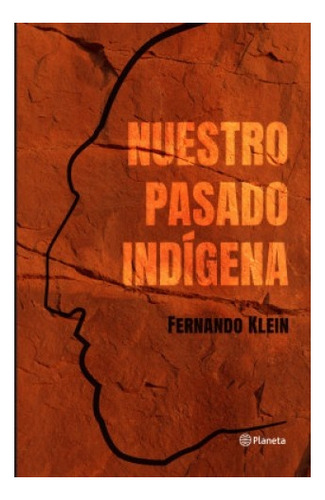 Nuestro Pasado Indígena - Fernando Klein