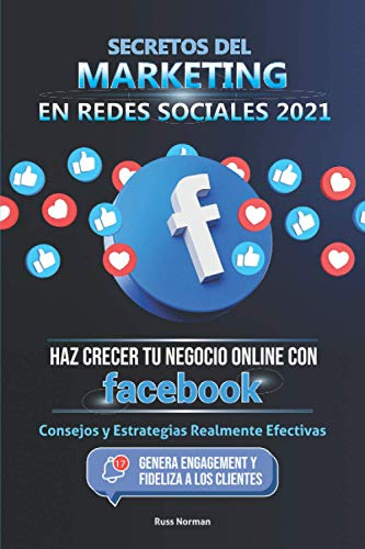 Secretos Del Marketing En Redes Sociales 2021: Haz Crecer Tu
