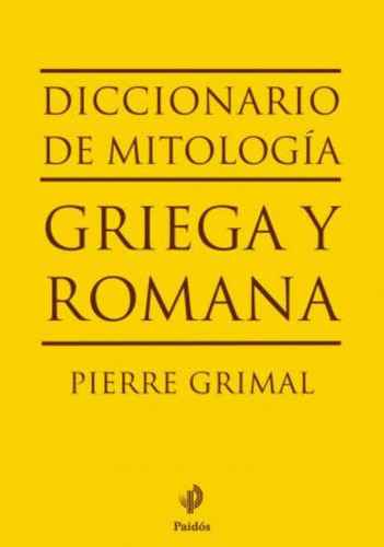 Diccionario De Mitología Griega Y Romana / Pierre Grimal