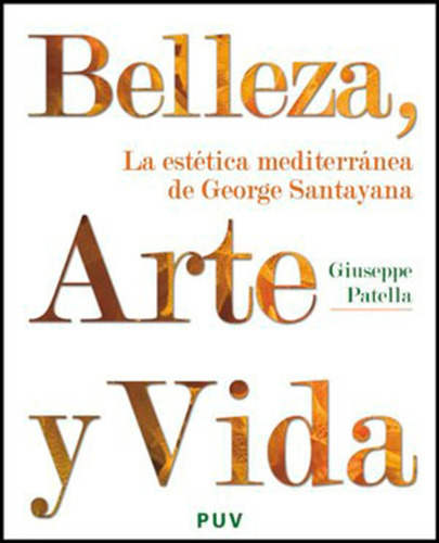 Belleza, Arte Y Vida, De Giuseppe Patella. Editorial Publicacions De La Universitat De València, Tapa Blanda En Español