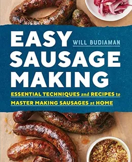 Easy Sausage Making: Essential Techniques And Recipes To Master Making Sausages At Home, De Budiaman, Will. Editorial Rockridge Press, Tapa Blanda En Inglés