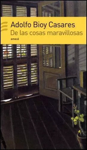 De Las Cosas Maravillosas - Adolfo Bioy Casares - Emecé