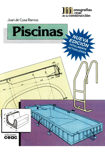 Piscinas: Monografias Ceac De La Construccion, De Juan De Cusa Ramos. Serie 1, Vol. 1 Volumen. Editorial Ceac, Tapa Blanda, Edición 2000 En Español, 2000