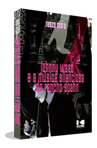 Johnny Wadd E A Música Silenciosa Do Rancho Spahn, De Mora, Renzo. Editora Kotter Editorial, Capa Mole Em Português