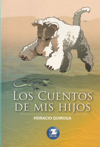 Los Cuentos De Mis Hijos - Horacio Quiroga - Zig Zag