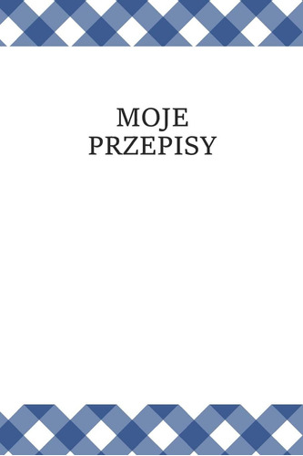 Libro: Moje Przepisy: 120 Stron Zeszyt Na Przepisy 6xx 22.86