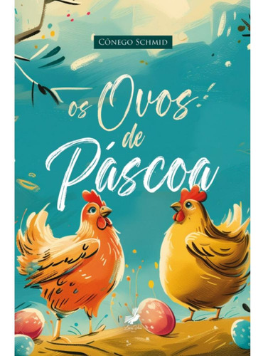 Os Ovos De Páscoa, De Cônego Schmid., Vol. 1. Editorial Livros Vivos, Capa Mole, Edição 1 Em Português, 2025