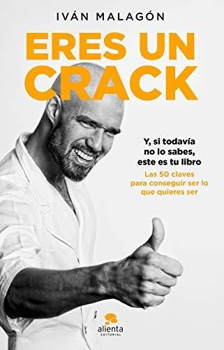 Eres Un Crack: Y, Si Todavía No Lo Sabes, Éste Es Tu Libro (