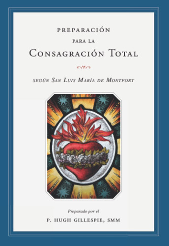 Libro : Preparacion Para La Consagracion Total  - P. Hugh...
