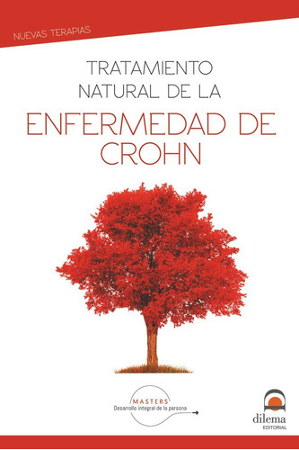 Tratamiento natural de la enfermedad de Crohn, de Desarrollo integral de la persona, Masters. Editorial EDITORIAL DILEMA, tapa blanda en español