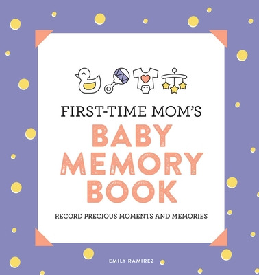 Libro First-time Mom's Baby Memory Book: Record Precious ...