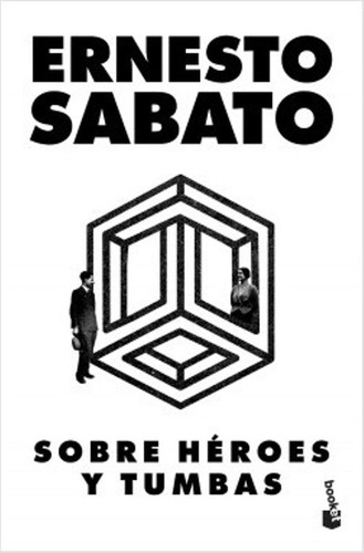 Sobre Héroes Y Tumbas Ernesto Sábato Editorial Booket