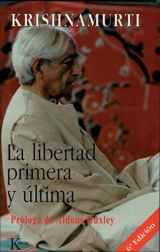 La Libertad Primera Y Ultima - Jiddu Krishnamurti
