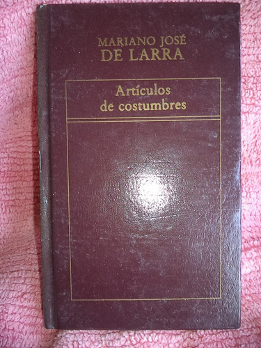 Artículos De Costumbres  Mariano José De Larra