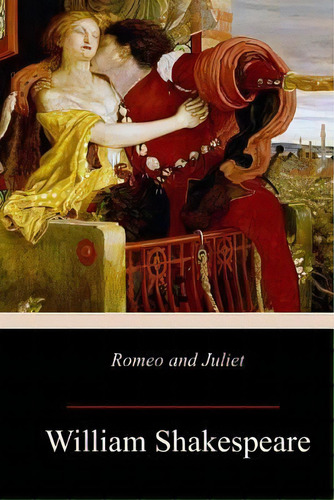 Romeo And Juliet, De  William Shakespeare. Editorial Createspace Independent Publishing Platform, Tapa Blanda En Inglés