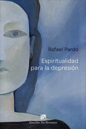 Espiritualidad Para La Depresión - Pardo Fernández, R  - *