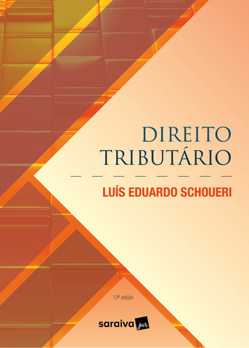 Direito Tributário - 12ª Edição 2023, De Luis Eduardo Schoueri. Editora Saraiva Jur, Capa Mole Em Português