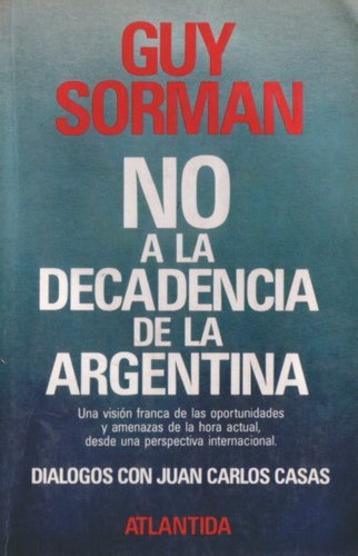 No A La Decadencia De La Argentina: Diálogos Con Juan Carlos