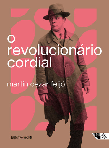 Revolucionario Cordial - Feijo, Martin Cezar - Boitempo