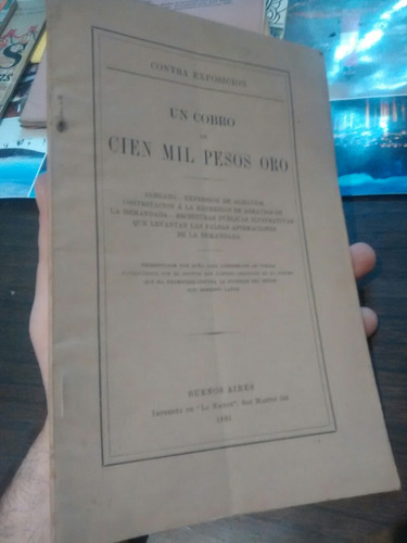 Contra Exposicion Un Cobro De Cien Mil Pesos Oro 1891 