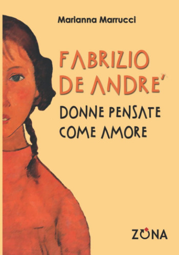Libro: Fabrizio De André. Donne Pensate Come Amore (italian