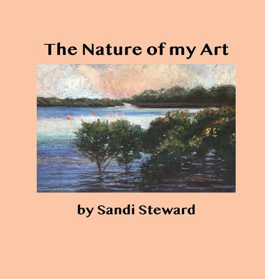 Libro The Nature Of My Art - Steward, Sandi B.