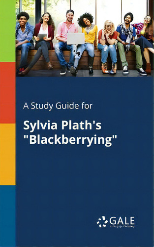 A Study Guide For Sylvia Plath's Blackberrying, De Gale, Cengage Learning. Editorial Gale Study Guides, Tapa Blanda En Inglés