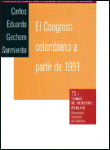 El Congreso colombiano a partir de 1991, de Carlos Eduardo Gechem Sarmiento. Serie 9586169905, vol. 1. Editorial U. Externado de Colombia, tapa blanda, edición 2005 en español, 2005