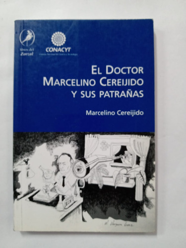 El Doctor Marcelino Cereijido Y Sus Patrañas - M.  Cereijido