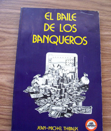 El Baile De Los Banqueros-aut-jean M. Thibaux-ed.edivisión