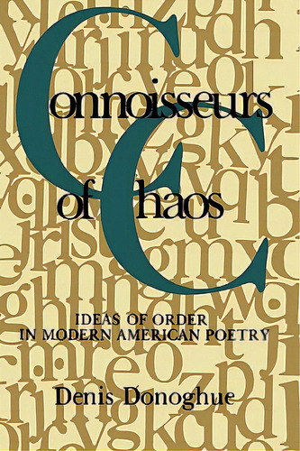 Connoisseurs Of Chaos: Ideas Of Order In Modern American Poetry, De Donoghue, Denis. Editorial Columbia Univ Pr, Tapa Blanda En Inglés