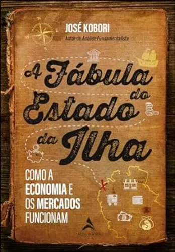 La fábula del estado insular: cómo funcionan la economía y los mercados - Editora Alta Books
