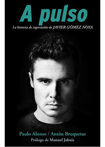 A Pulso Biografia Javier Gomez Noya - Alonso, Paulo
