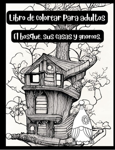 Libro: Libro De Colorear Para Adultos. El Bosque, Sus Casas 