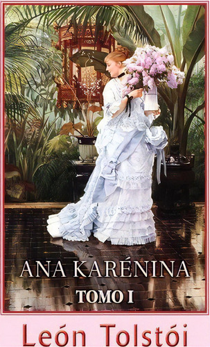 Ana Kar Nina (tomo 1), De Lã©on Tolstoã¯., Vol. 1. Editorial Createspace Independent Publishing Platform, Tapa Blanda En Español