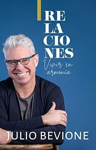 Relaciones Vivir En Armonia (en La Zona) - Bevione,, de Bevione, Ju. Editorial Createspace Independent Publishing Platform en español