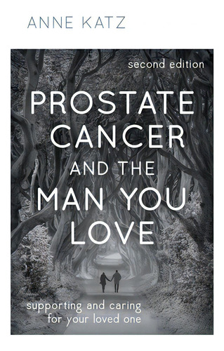 Prostate Cancer And The Man You Love: Supporting And Caring For Your Loved One, De Katz, Anne. Editorial Rowman & Littlefield, Tapa Dura En Inglés