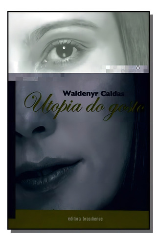 Utopia Do Gosto - 2. Edição, De Waldenyr Caldas. Editora Brasiliense, Capa Mole Em Português, 2021