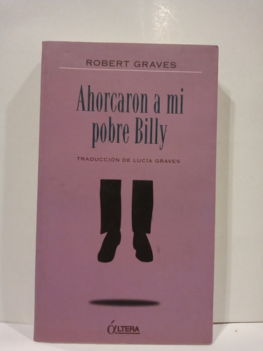 Ahorcaron A Mi Pobre Billy  - Robert Graves - Áltera