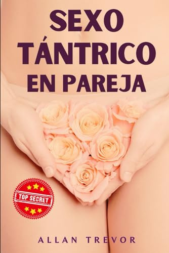 Sexo Tántrico En Pareja: Técnicas De Control De Energía Sexu