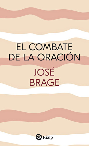 El Combate De La Oracion, De Brage Tuñon, Jose. Editorial Ediciones Rialp S.a., Tapa Blanda En Español