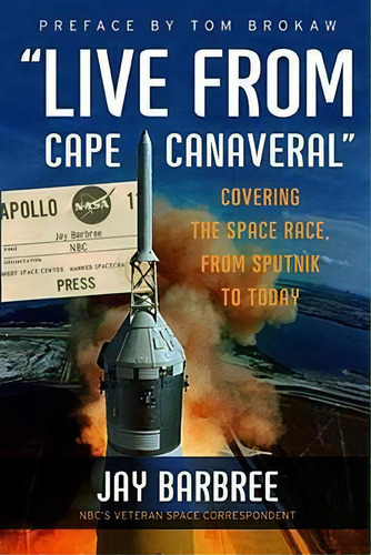 Live From Cape Canaveral : Covering The Space Race, From Sputnik To Today, De Jay Barbree. Editorial Harpercollins Publishers Inc, Tapa Blanda En Inglés