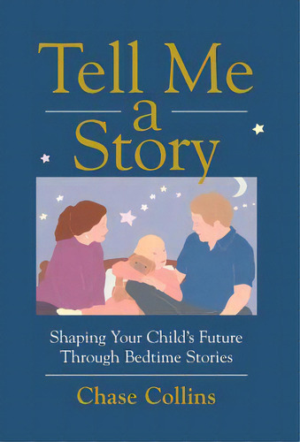Tell Me A Story: Shaping Your Child's Future Through Bedtime Stories, De Levey, Chase. Editorial Authorhouse, Tapa Dura En Inglés