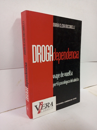 Droga Dependencia. Viaje De Vuelta - Miccarelli