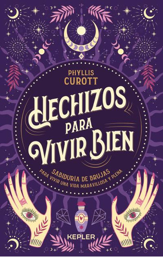 Imagen 1 de 7 de Hechizos Para Vivir Bien - Phyllis Curott - Full