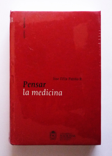 Pensar La Medicina - Jose Felix Patiño R. 