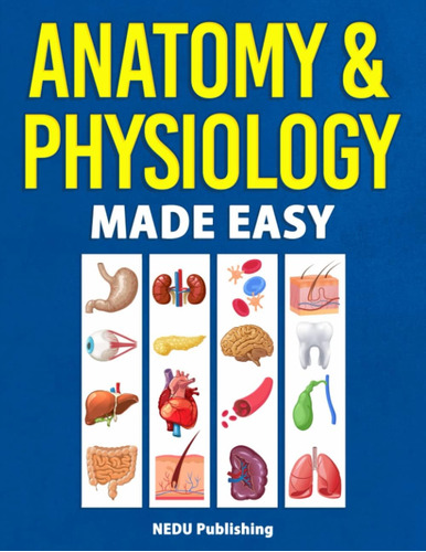 Libro: Anatomía Y Fisiología Simplificadas: Una Guía