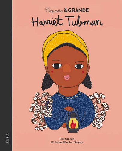Pequeña Y Grande - Harriet Tubman - Alba