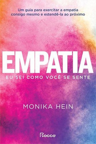 Empatia: Eu Sei Como Voce Se Sente - 1ªed.(2023), De Monika Hein. Editora Rocco, Capa Mole, Edição 1 Em Português, 2023